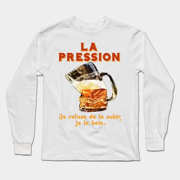 la pression je refuse de la subir... Long Sleeve T-Shirt by ChezALi